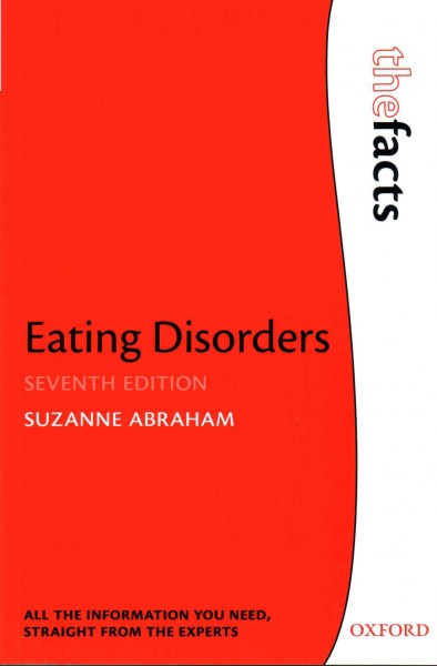 Eating disorders : the facts / Suzanne Abraham.