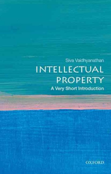 Intellectual property / Siva Vaidhyanathan.
