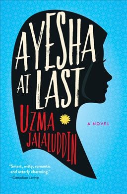 Ayesha at last : a novel / Uzma Jalaluddin.