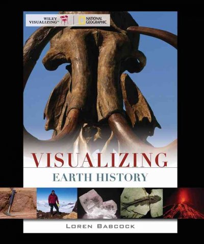Visualizing Earth history / by Loren E. Babcock.