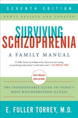 Surviving schizophrenia : a family manual / E. Fuller Torrey, M.D.