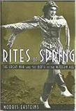 Rites of spring : the Great War and the birth of the Modern Age / Modris Eksteins.