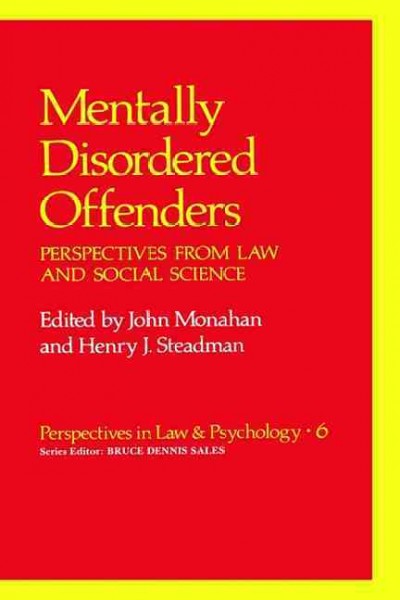 Mentally disordered offenders : perspectives from law and social science / edited by John Monahan and Henry J. Steadman.