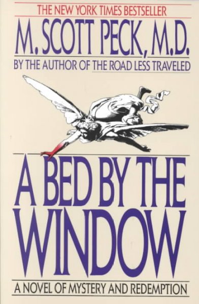 A bed by the window : a novel of mystery and redemption / M. Scott Peck. --