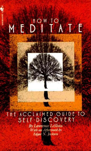 How to meditate : a guide to self-discovery / Lawrence LeShan. Afterword by Edgar N. Jackson.