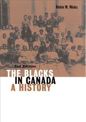 Blacks in Canada : a history / Robin W. Winks.