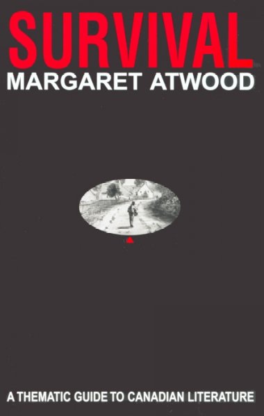 Survival : a thematic guide to Canadian literature / Margaret Atwood.