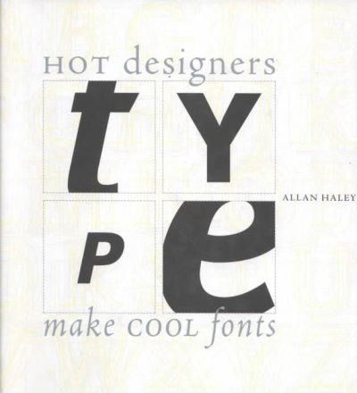 Type : hot designers make cool fonts / by Allan Haley.