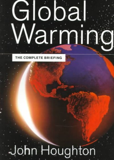 Global warming : the complete briefing / John Houghton.