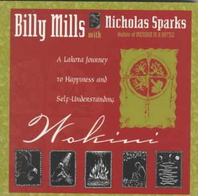Wokini : a Lakota journey to happiness and self-understanding / Billy Mills with Nicholas Sparks.