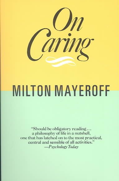 On caring / Milton Mayeroff.