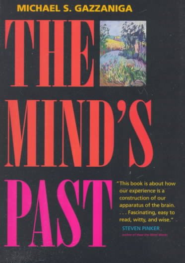 The mind's past / Michael S. Gazzaniga.