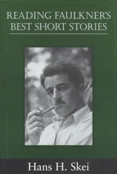 Reading Faulkner's best short stories / Hans H. Skei.