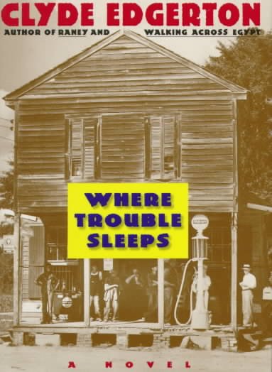 Where trouble sleeps : a novel / by Clyde Edgerton.