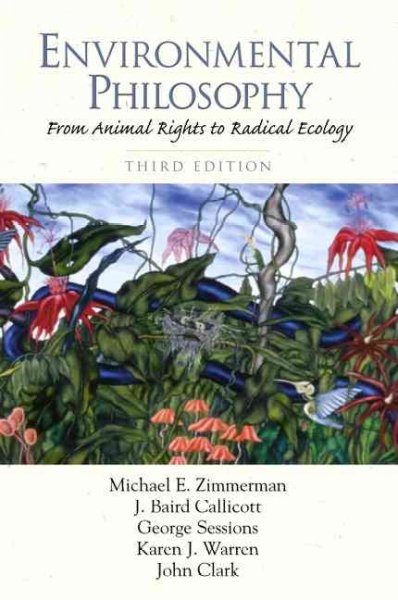 Environmental philosophy : from animal rights to radical ecology / general editor Michael E. Zimmerman ; associate editors J. Baird Callicott ... [et al.].