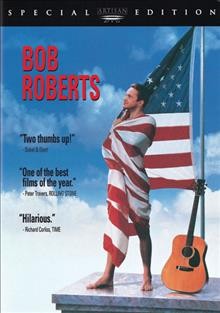 Bob Roberts [videorecording (DVD)] / Paramount Pictures presents with Miramax Films a Polygram/Working Title production in association with Barry Levinson and Mark Johnson and Artisan Entertainment ; a film by Tim Robbins ; writer/director, Tim Robbins ; producer, Forrest Murray.