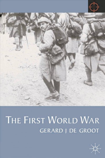 The First World War / Gerard J. De Groot.