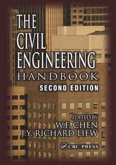 The civil engineering handbook / edited by W.F. Chen and J.Y. Richard Liew.