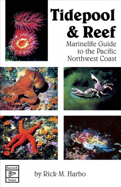 Tidepool & reef ; marinelife guide to the Pacific Northwest Coast / Rick M. Harbo.