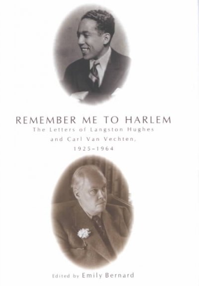 Remember me to Harlem : the letters of Langston Hughes and Carl Van Vechten, 1925-1964 / edited by Emily Bernard.