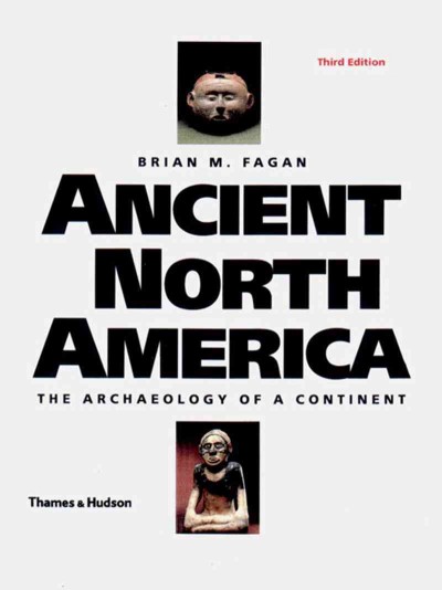 Ancient North America : the archaeology of a continent / Brian M. Fagan.
