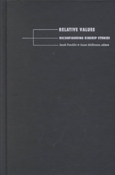 Relative values : reconfiguring kinship studies / edited by Sarah Franklin & Susan McKinnon.