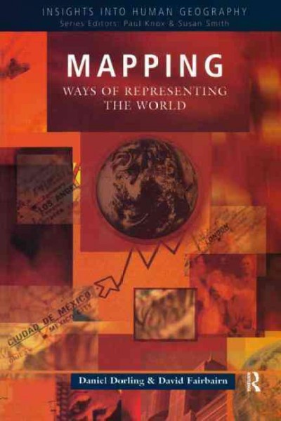 Mapping : ways of representing the world / Daniel Dorling and David Fairbairn.