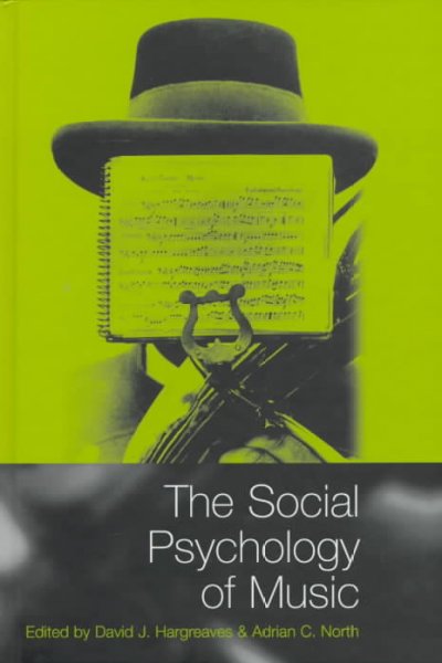 The social psychology of music / edited by David J. Hargreaves and Adrian C. North.