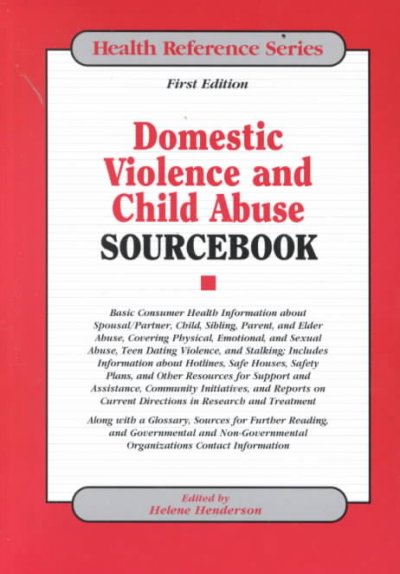Domestic violence and child abuse sourcebook : basic consumer health information about spousal/partner, child, sibling, parent, and elder abuse ... / edited by Helene Henderson.