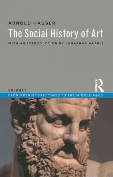 The social history of art / Arnold Hauser, with an introduction by Jonathan Harris.