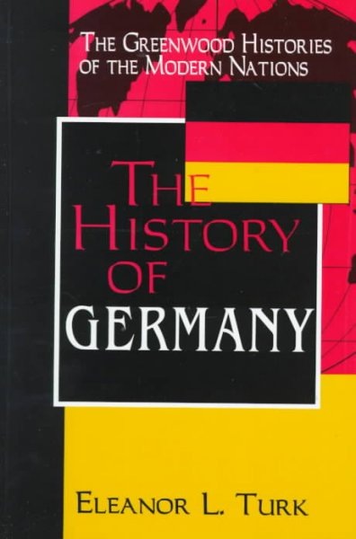 The history of Germany / Eleanor L. Turk.