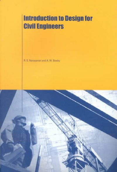 Introduction to design for civil engineers / R.S. Narayanan and A.W. Beeby.