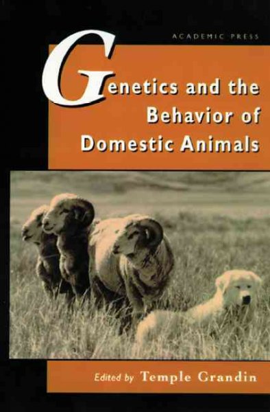 Genetics and the behavior of domestic animals / edited by Temple Grandin.