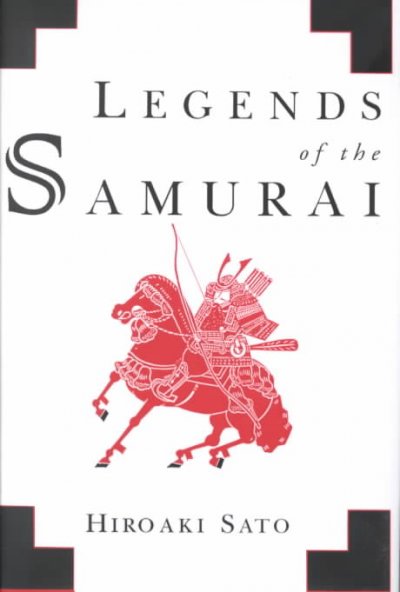 Legends of the samurai / Hiroaki Sato.