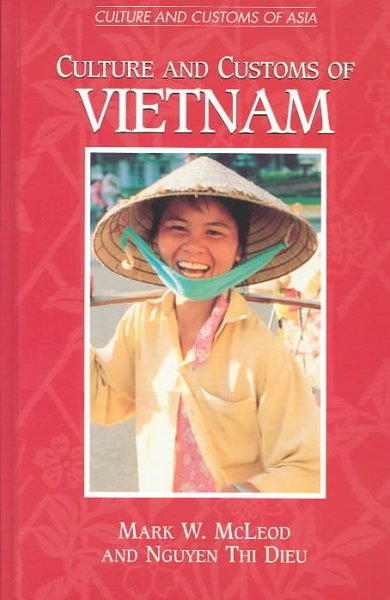 Culture and customs of Vietnam / Mark W. McLeod and Nguyen Thi Dieu.
