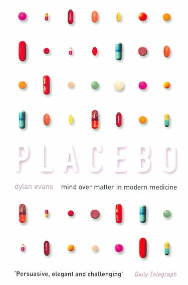 Placebo : mind over matter in modern medicine / Dylan Evans.