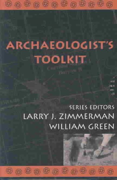 Archaeologist's toolkit / series editors, Larry J. Zimmerman, William Green.