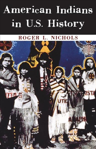 American Indians in U.S. history / Roger L. Nichols.