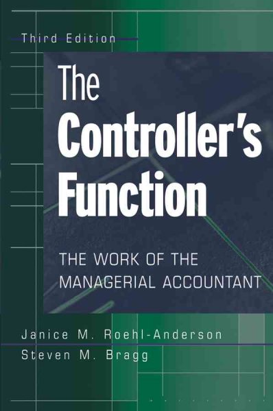 The controller's function : the work of the managerial accountant / Janice Roehl-Anderson, Steven M. Bragg.