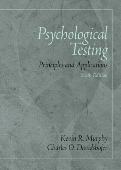 Psychological testing : principles and applications / Kevin R. Murphy, Charles O. Davidshofer.