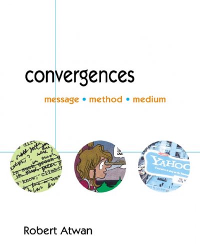 Convergences : message, method, medium / [compiled by] Robert Atwan.