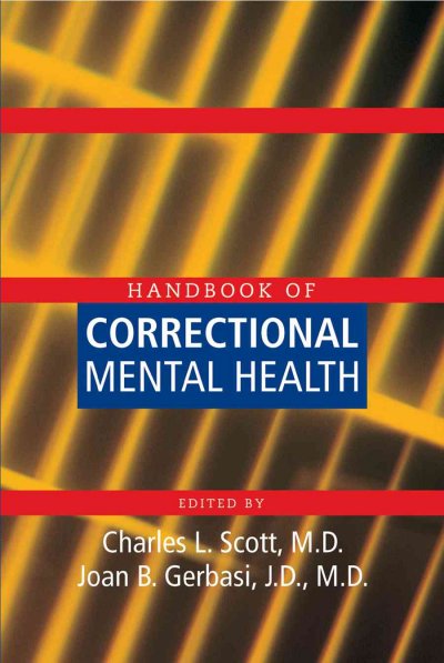 Handbook of correctional mental health / edited by Charles L. Scott, Joan B. Gerbasi.