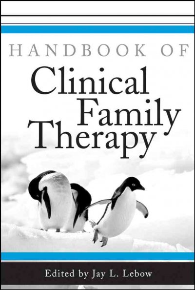 Handbook of clinical family therapy / edited by Jay L. Lebow.