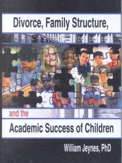 Divorce, family structure, and the academic success of children / William Jeynes.