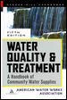 Water quality and treatment : a handbook of community water supplies / American Water Works Association ; Raymond D. Letterman, technical editor..