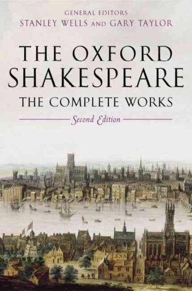William Shakespeare, the complete works / general editors, Stanley Wells and Gary Taylor ; editors, Stanley Wells ... [et al.] ; with introductions by Stanley Wells.