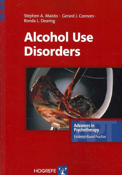 Alcohol use disorders / Stephen A. Maisto, Gerard J. Connors, Ronda L. Dearing.