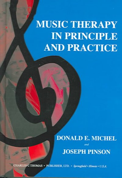 Music therapy in principle and practice / by Donald E. Michel and Joseph Pinson.