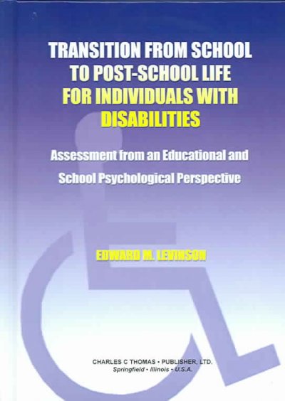 Transition from school to post-school life for individuals with disabilities : assessment from an educational and school psychological perspective / edited by Edward M. Levinson.