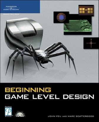 Beginning game level design [electronic resource] / John Fiel and Marc Scattergood.